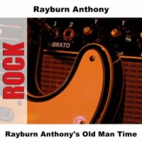 Rayburn Anthony - Rayburn Anthony's Old Man Time